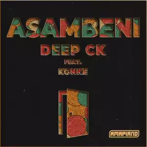 Deep CK - Asambeni ft. Konke